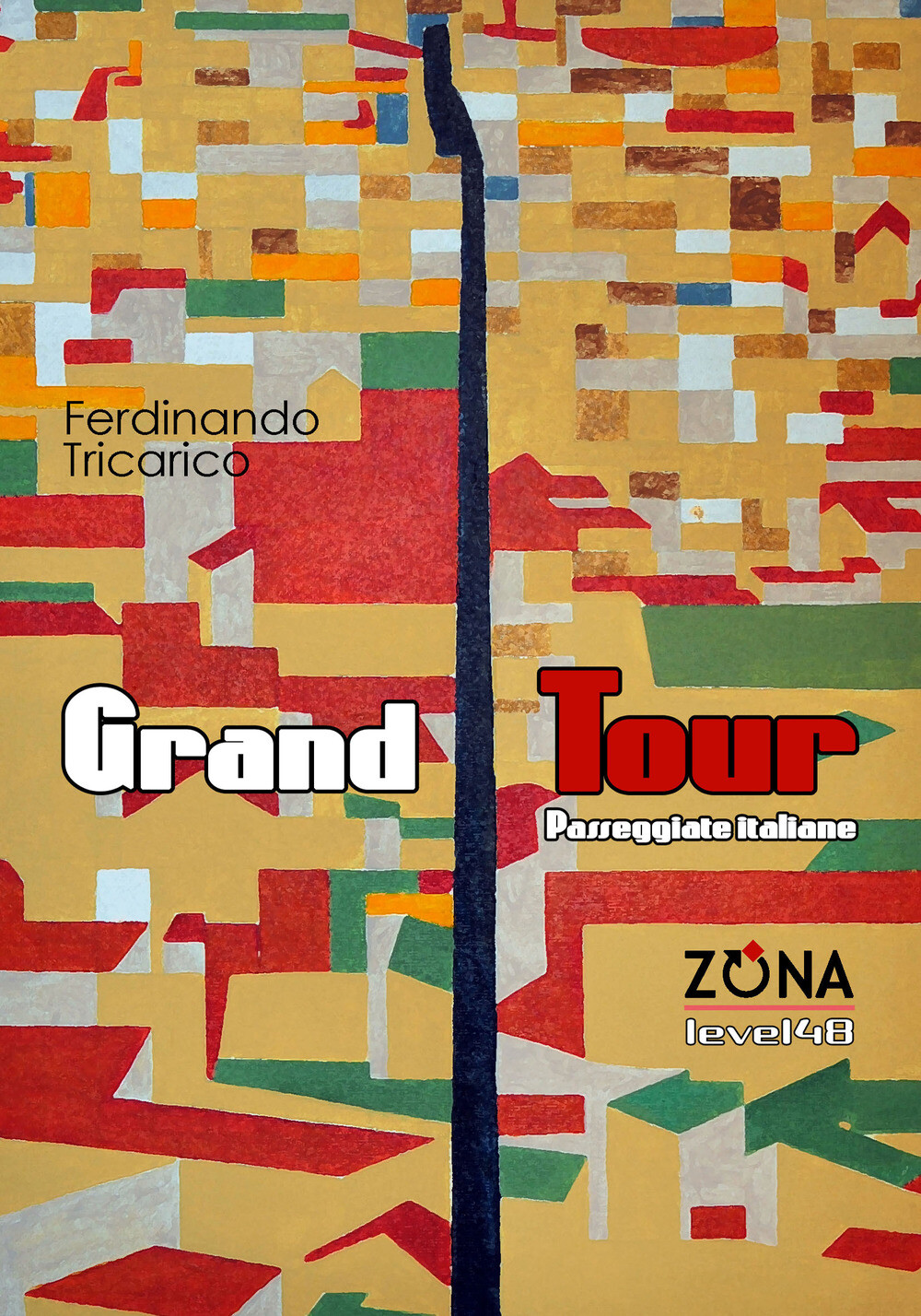 Libri Ferdinando Tricarico - Grand Tour. Passeggiate Italiane