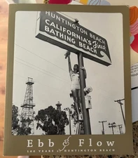 Ebb & Flow: 100 Years of Huntington Beach California book 2009 illustr CA Signed