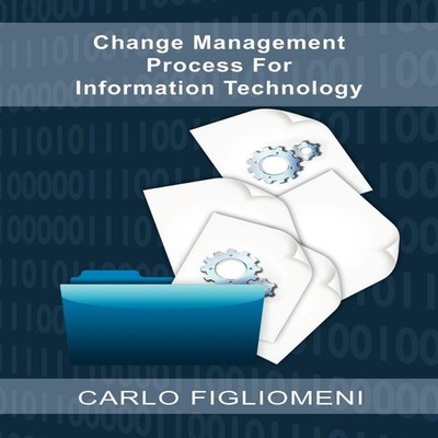 Change Management Process for Information Technology Carlo Figlio