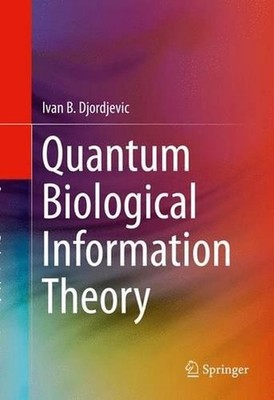 Quantum Biological Information Theory by Ivan B. Djordjevic (English) Hardcover