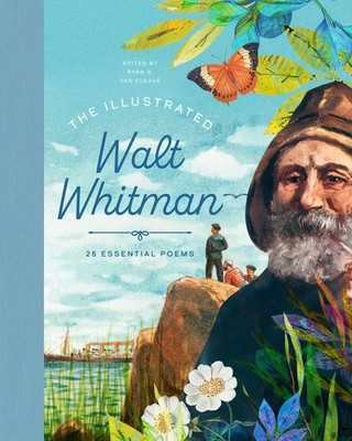 The Illustrated Walt Whitman: 25 Essential Poems (The Illustrated Poets Coll...