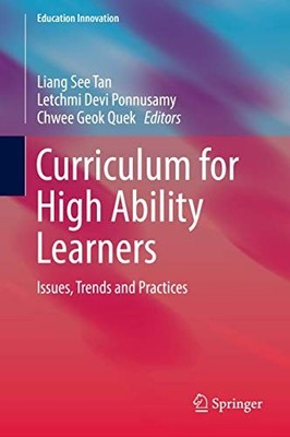 CURRICULUM FOR HIGH ABILITY LEARNERS: ISSUES, TRENDS AND By Liang See Tan