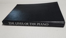 The Lives of the Piano by James R. Gaines 1981, Hardcover first edition