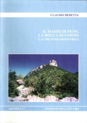 Il Masso di Penn. La Rocca di Corno. E altri Nomi Preistorici - [Centro Camuno]