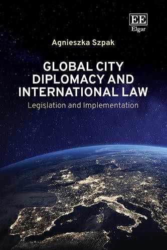 Global City Diplomacy and International Law by Agnieszka Szpak - 9781035358557