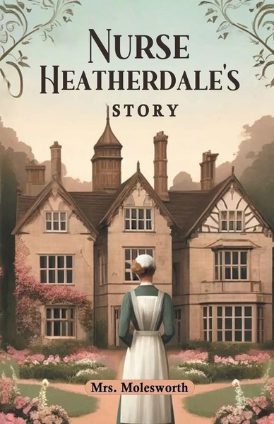 Molesworth | Nurse Heatherdale's Story | Taschenbuch | Englisch (2024)-image