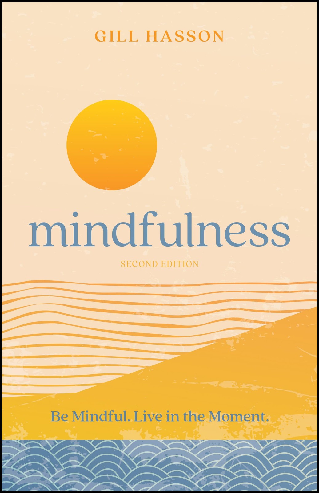 Mindfulness: Be Mindful. Live in the Moment.-Hasson, Gill Gill H