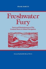 Freshwater Fury: Yarns and Reminiscences of the Greatest Storm in Inland Nav...