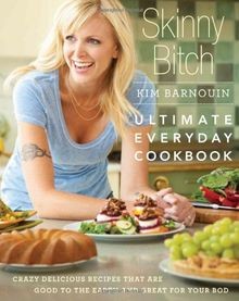 Skinny Bitch Ultimate Everyday Cookbook: Crazy Delicious... | Buch | Zustand gut