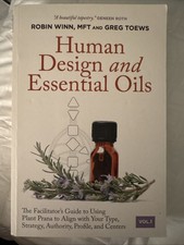 Human Design and Essential Oils: The Facilitatorâs Guide to Using