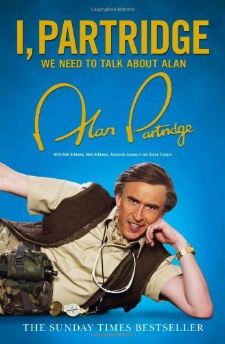 I, Partridge: We Need To Talk About Alan By Alan Partridge. 9780007449187