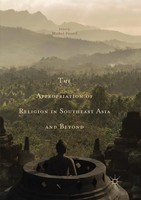 The Appropriation Of Religion In Southeast Asia And Beyond Michel Picard Buch Xi