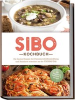 Sibo Kochbuch: Die Besten Rezepte Bei DüNndarmfehlbesiedelung Und Reizdarm ...