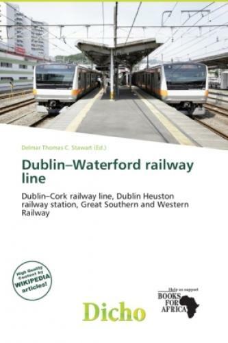 Dublin Waterford railway line Dublin Cork railway line, Dublin Heuston rail 1787 Dublin Waterford railway line Dublin Cork railway line, Dublin Heuston rail 1787
