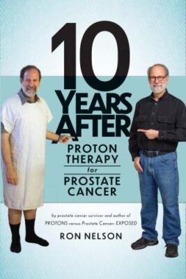 10 Years after Proton Therapy for Prostate Cancer by Ron Nelson (2023, Trade AZ