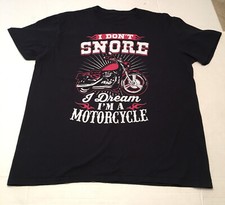 Funny I Don't Snore I Dream I'm A Motorcycle Biker T-Shirt Motorcyclist Tee  93