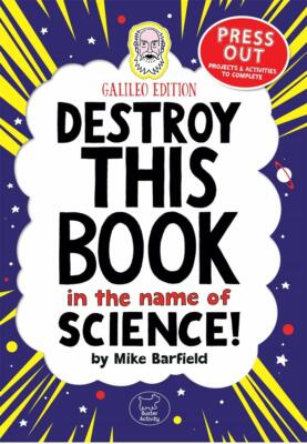 Destroy This Book In The Name of Science Galileo Edition Wreck Activity Book