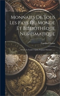 Monnaies De Tous Les Pays Du Monde Et Biblioth�que Numismatique: Vente, Le Lundi