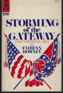 Storming of the Gateway Chattanooga 1863 by Fairfax Downey 1969 US Civil War