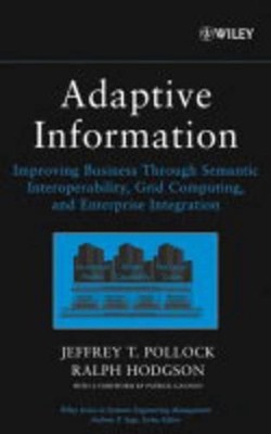 Adaptive Information: Improving Business Through Semantic Interoperability, Grid