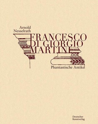Francesco di Giorgio Martini | Arnold Nesselrath | deutsch