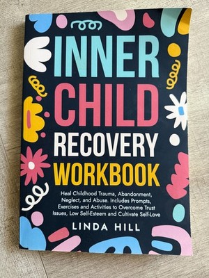 Inner Child Recovery Workbook Heal Childhood Trauma Abandonment Neglect Therapy