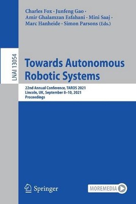 Towards Autonomous Robotic Systems: 22nd Annual Conference, TAROS 2021, Lincoln,