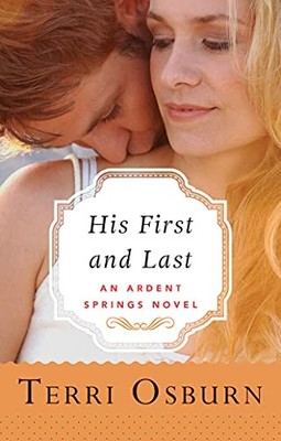 His First and Last: 1 (Ardent Springs), Osburn, Terri