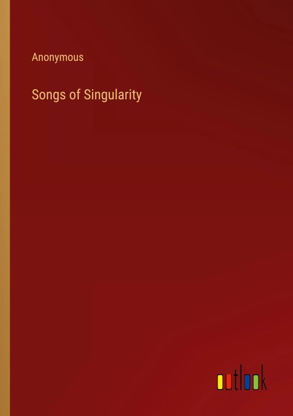 Anonymous | Songs Of Singularity | Taschenbuch | Englisch (2023)-image