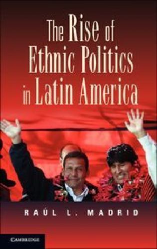 The Rise Ethnic Politics Latin America Raul L. Madrid Paperback 9780521153256