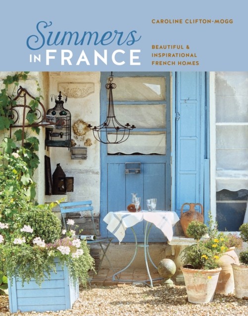 Summers in France by Caroline Clifton Mogg (Hardback Book)