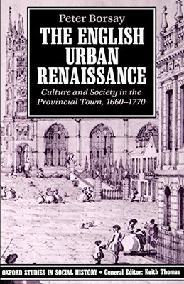 The English Urban Renaissance: Culture and Society in the Provin
