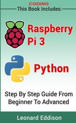 Coding: Raspberry Pi  Python: Step By Step Guide From Beginner To A - VERY GOOD