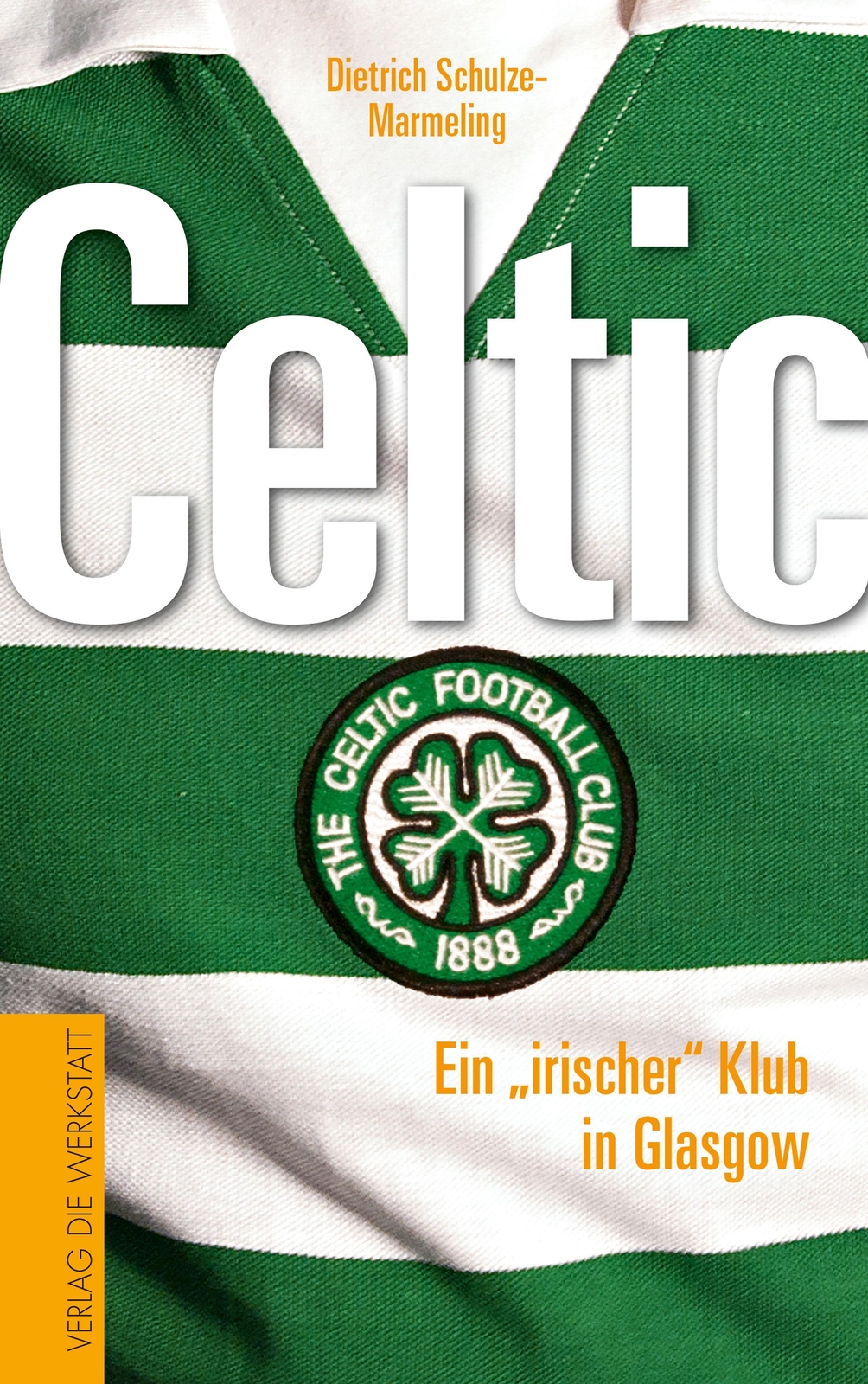 Thumbnail - Celtic | Dietrich Schulze-marmeling | Ein Irischer Klub In Glasgow |