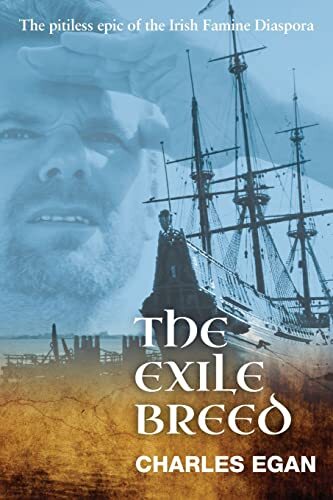 The Exile Breed: The Pitiless Epic of the Irish Famine Diasp... by Egan, Charles - Picture 1 of 2