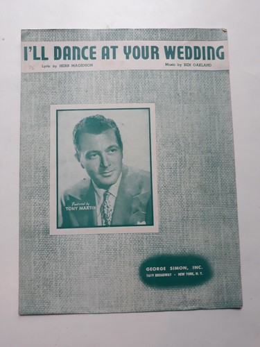 Vtg 1947 Ill Dance At Your Wedding Sheet Music Herb Magidson Tony Martin Cover
