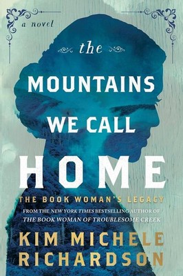Mountains We Call Home : The Book Woman's Legacy by Kim Michele Richardson...