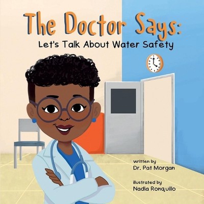 The Doctor Says: Let's Talk About Water Safety by Nadia Ronquillo Paperback Book