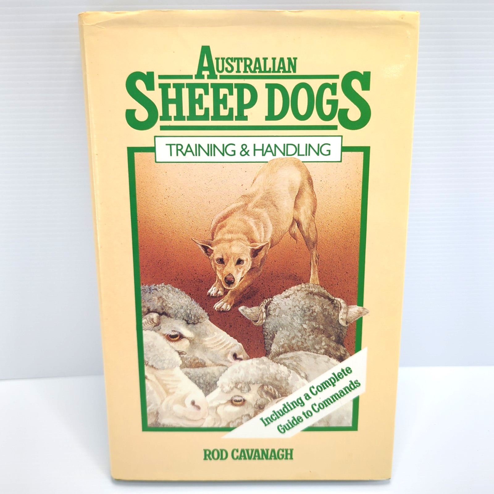 Australian Sheep Dogs: Training & Handling Guide To Commands by Rod Cavanagh