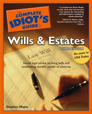 THE COMPLETE IDIOT'S GUIDE TO WILLS AND ESTATES, THIRD By Stephen Maple **NEW**