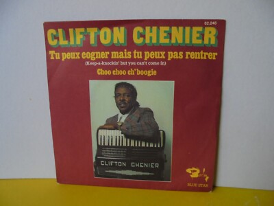 SINGLE 7'' - CLIFTON CHENIER - TU PEUX COGNER MAIS TU PEUX PAS RENTRER - CHOO..