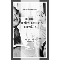Die AußErgewöHnlichsten TodesfäLle: Von Der Antike Bis Heute (Marixwissen) ...