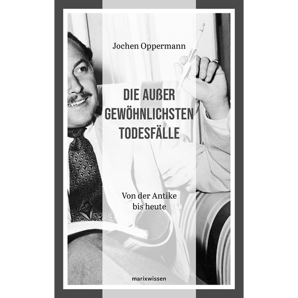 Die AußErgewöHnlichsten TodesfäLle: Von Der Antike Bis Heute (Marixwissen) ...-image