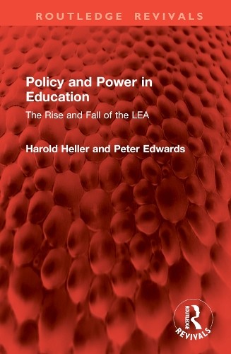 Policy and Power in Education: The Rise and Fall of the LEA by Harold Heller - Image 2