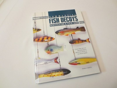 COMMERCIAL FISH DECOYS: Identification & Value Guide: Collectible Decoys...Baron