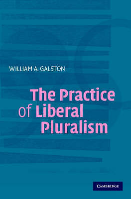 The Practice of Liberal Pluralism Galston Paperback Cambridge University Press