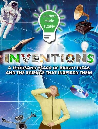 Science Made Simple: Inventions: A thousand years of bright idea