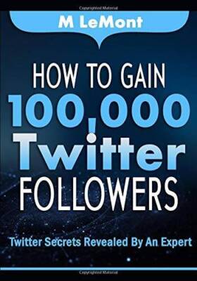 How To Gain 100,000 Twitter Followers: Twitter Secrets Revealed by An Exp - GOOD