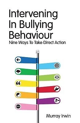 Intervening In Bullying Behaviour Nine Ways Take Direct Actio by Irwin Murray - Picture 1 of 1