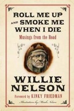 Roll Me Up and Smoke Me When I Die: Musings from the Road - Hardcover - GOOD